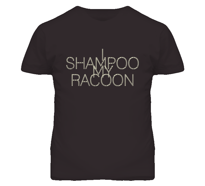 I Shampoo My Racoon funny redneck mens fitted t shirt I Shampoo My Racoon funny redneck mens fitted t shirt