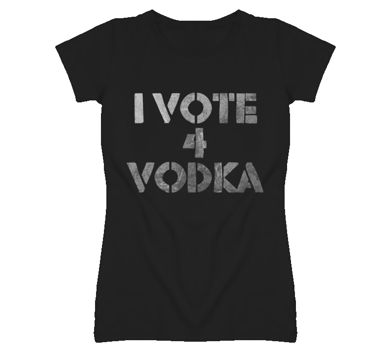 I Vote 4 Vodka funny bartender ladies fitted t shirt I Vote 4 Vodka funny bartender ladies fitted t shirt