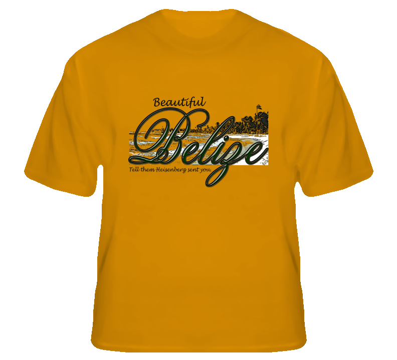 Belize Walter White Heisenberg funny tv Bad fan t shirt Belize Walter White Heisenberg funny tv Bad fan t shirt