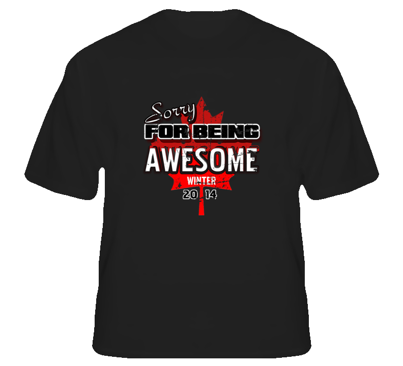 Sorry For Being Awesome Canada Winter 2014 Games Hockey T Shirt Sorry For Being Awesome Canada Winter 2014 Games Hockey T Shirt