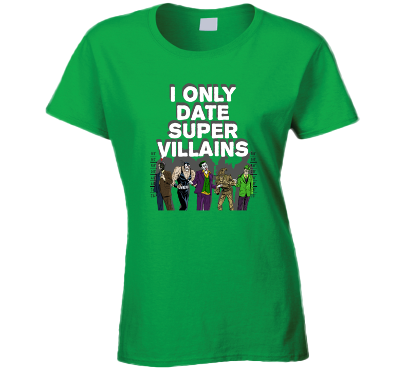 I Only Date Super Villains Funny Comic Con Ladies T Shirt I Only Date Super Villains Funny Comic Con Ladies T Shirt