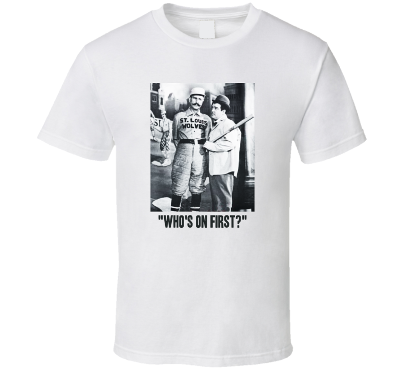 Who's On First Abbott & Costello Vintage Style Cool Fan T Shirt Who's On First Abbott & Costello Vintage Style Cool Fan T Shirt