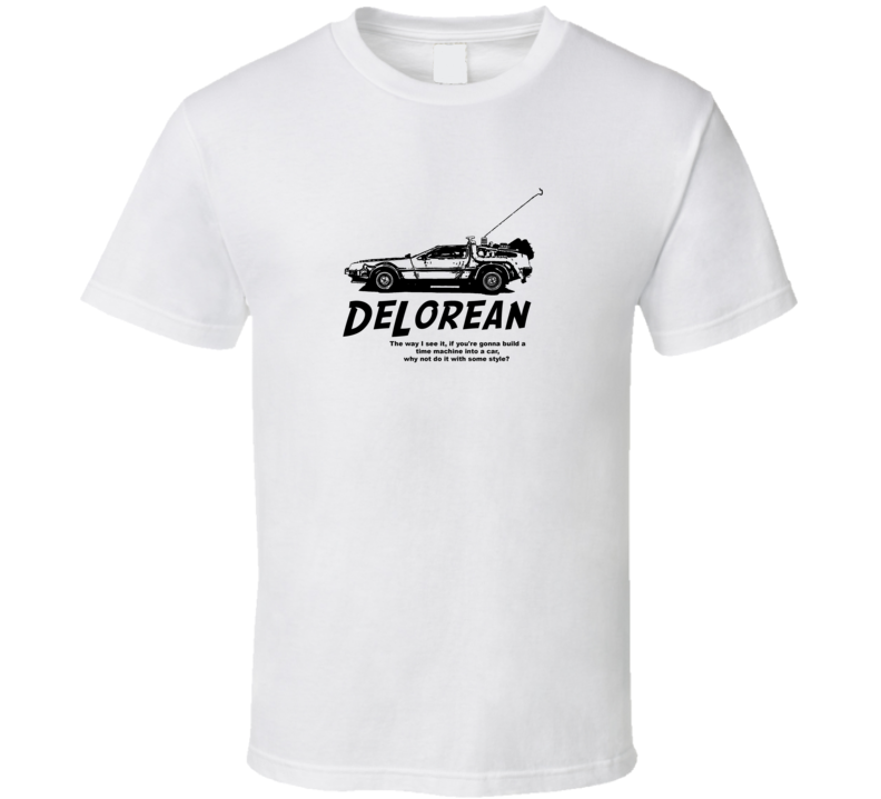 Delorean Back To The Future with Style Movie Fan T Shirt Delorean Back To The Future with Style Movie Fan T Shirt