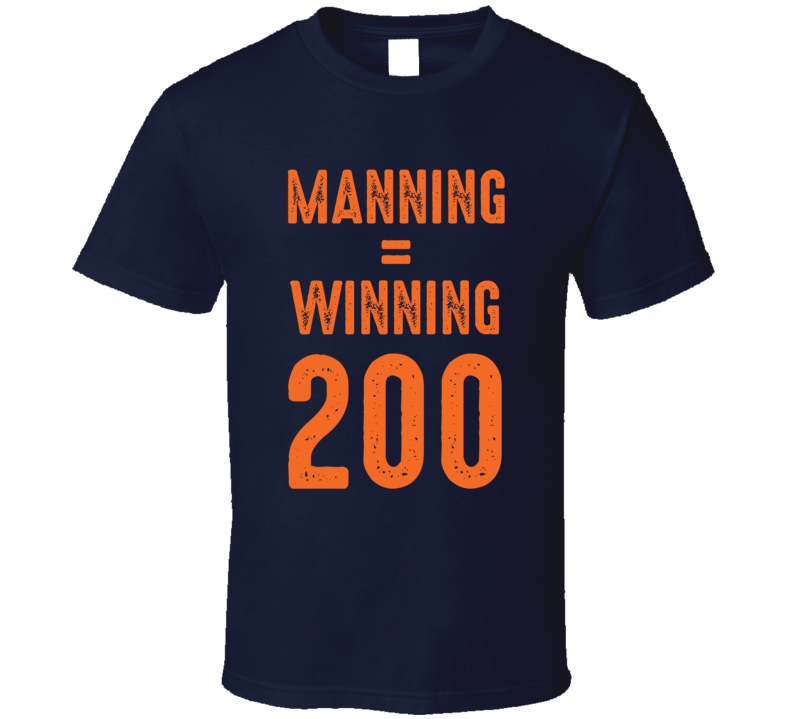 Manning Equals Winning Peyton Football 200 Wins Fan T Shirt Manning Equals Winning Peyton Football 200 Wins Fan T Shirt