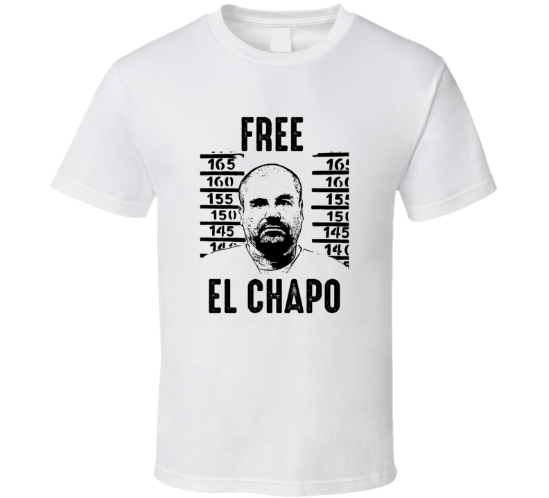 Free El Chapo Mexican Cartel Boss Gangster Fan T Shirt Free El Chapo Mexican Cartel Boss Gangster Fan T Shirt