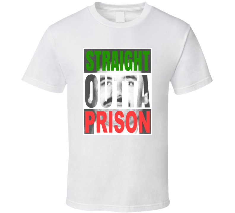 El Chapo Straight Outta Prison Mexican Cartel Boss Narco Fan T Shirt El Chapo Straight Outta Prison Mexican Cartel Boss Narco Fan T Shirt