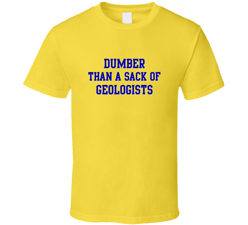 Dumber Than A Sack Of Geologists Funny Sheldon Big Bang Trending Fan T Shirt Dumber Than A Sack Of Geologists Funny Sheldon Big Bang Trending Fan T Shirt