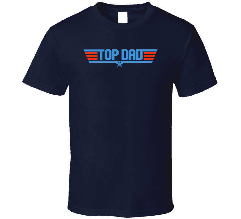 Top Dad Father's Day Gift Trending T Shirt Top Dad Father's Day Gift Trending T Shirt