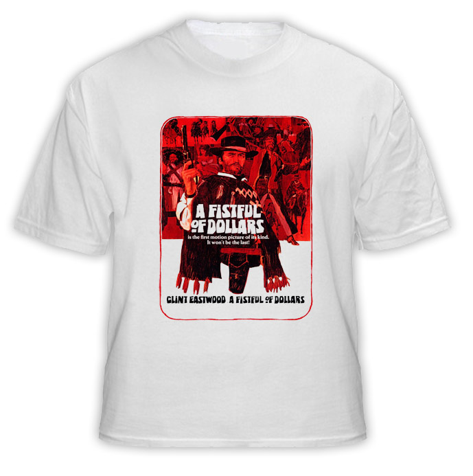 A Fistful Of Dollars Clint Eastwood T Shirt A Fistful Of Dollars Clint Eastwood T Shirt