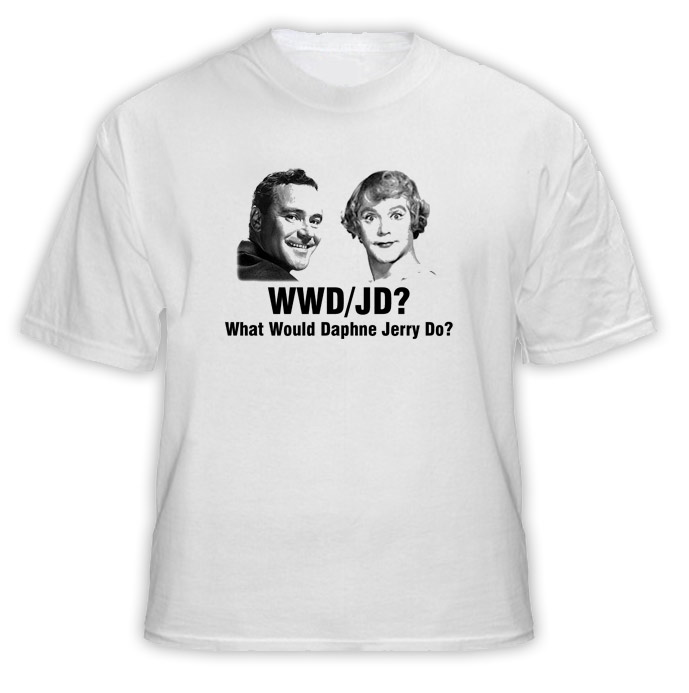 WWDJD What Would Daphne Jerry Do Some Like It Hot Movie T Shirt WWDJD What Would Daphne Jerry Do Some Like It Hot Movie T Shirt