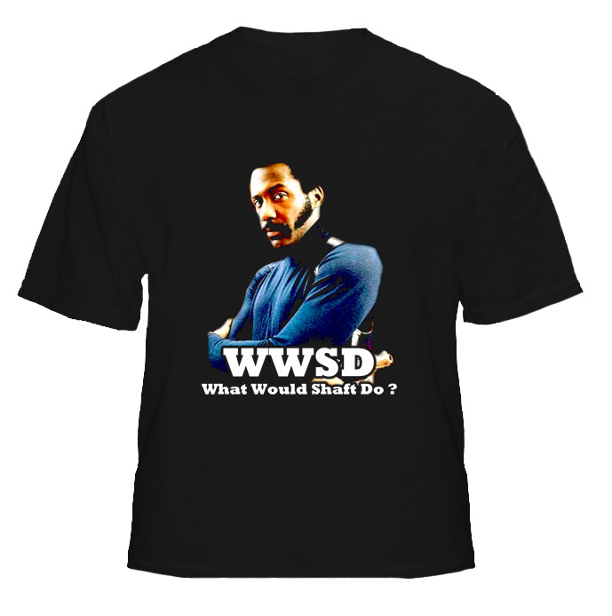 WWSD What Would Shaft Do T Shirt WWSD What Would Shaft Do T Shirt