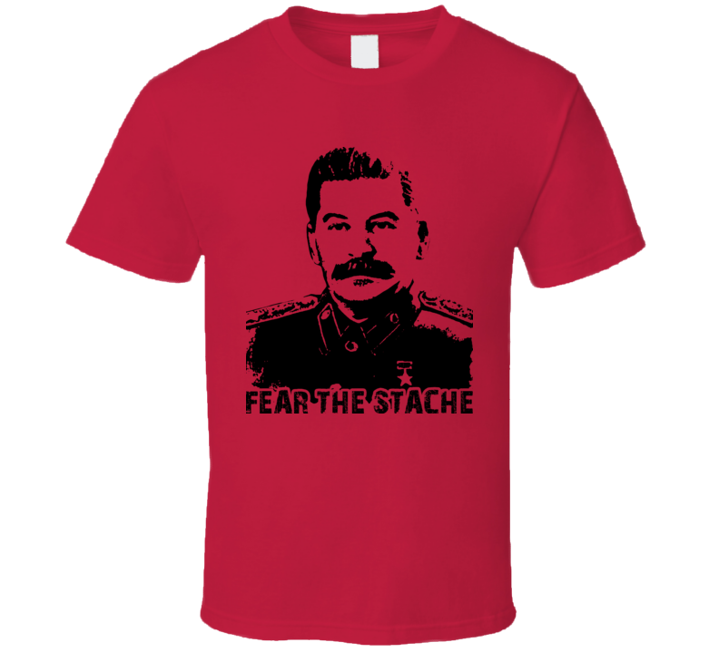 Stalin Fear The Stache Communism Funny T Shirt Stalin Fear The Stache Communism Funny T Shirt