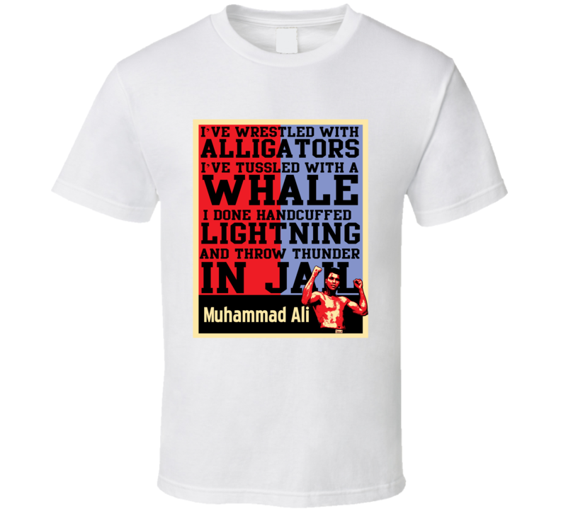Muhammad Ali Boxing Quote Alligator Funny Hope Poster Fan T Shirt Muhammad Ali Boxing Quote Alligator Funny Hope Poster Fan T Shirt