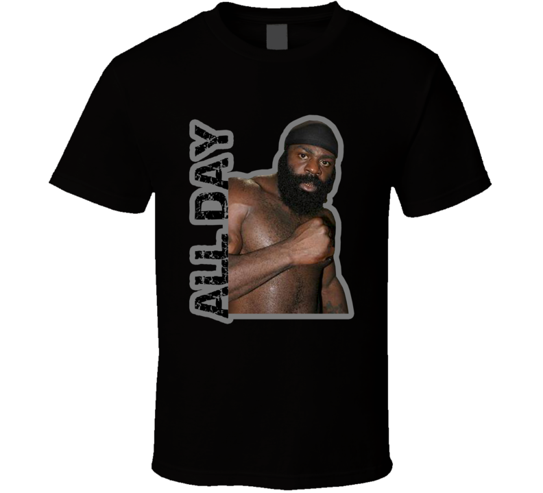 Kimbo Slice All Day MMA Boxing Fighter Fan T Sirt T Shirt Kimbo Slice All Day MMA Boxing Fighter Fan T Sirt T Shirt