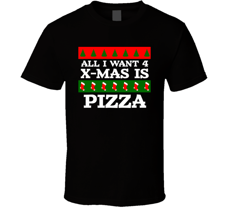 All I want For Christmas Is Pizza Funny Food Fan T Shirt All I want For Christmas Is Pizza Funny Food Fan T Shirt