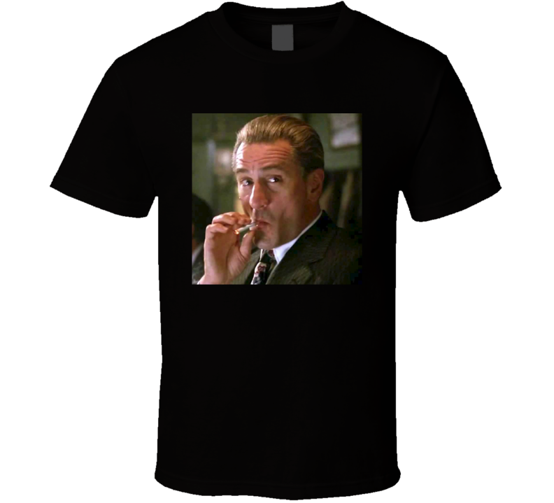 Goodfellas Robert De Niro Gangster Movie Classic Fan T Shirt Goodfellas Robert De Niro Gangster Movie Classic Fan T Shirt