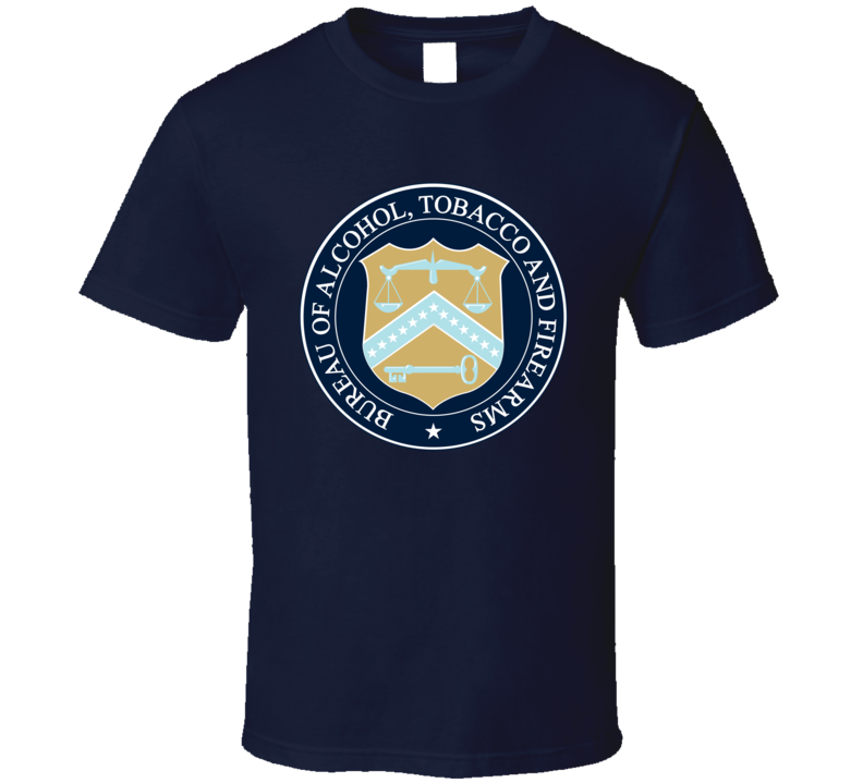 ATF Alcohol Tobacco Fireamrs USA Agency Fan T Shirt ATF Alcohol Tobacco Fireamrs USA Agency Fan T Shirt