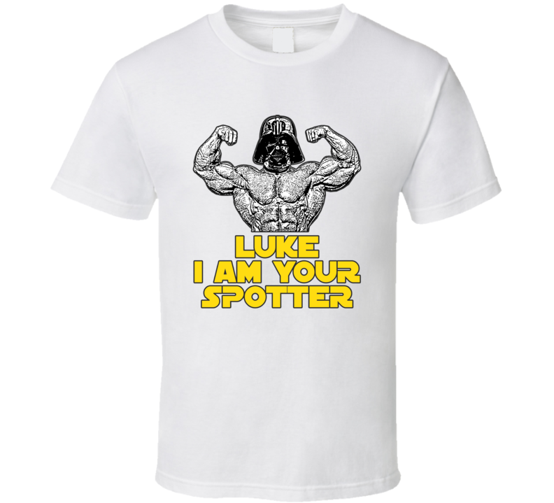 Darth Vader Parody Bodybuilder I Am Your Spotter Fanboy Design T Shirt Darth Vader Parody Bodybuilder I Am Your Spotter Fanboy Design T Shirt
