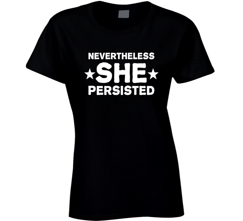 Elizabeth Warren Nevertheless She Persisted USA Politics Womens T Shirt Elizabeth Warren Nevertheless She Persisted USA Politics Womens T Shirt