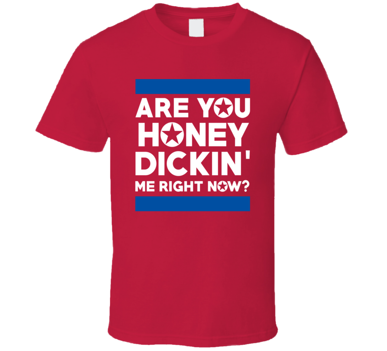 Are Honey Dickin Me Right Now Funny North Korean Movie Parody T Shirt Are Honey Dickin Me Right Now Funny North Korean Movie Parody T Shirt