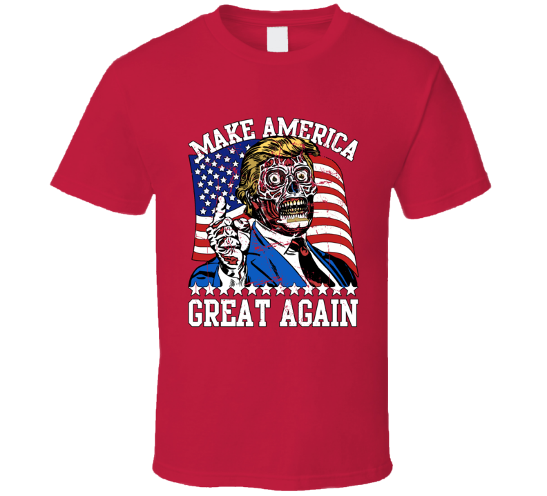 Make America Great Again Trump USA They Live Parody Funny T Shirt Make America Great Again Trump USA They Live Parody Funny T Shirt
