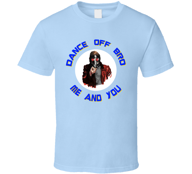 Star Lord Dance Off Funny Parody Guardians Galaxy Movie Fan T Shirt Star Lord Dance Off Funny Parody Guardians Galaxy Movie Fan T Shirt