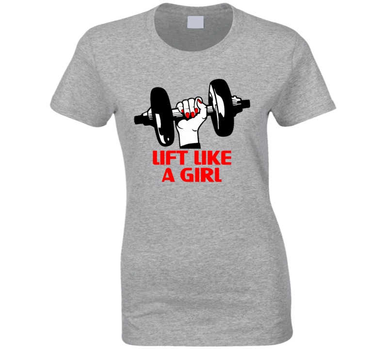 Lift Like A Girl Workout Fitness Gym Weights T Shirt Lift Like A Girl Workout Fitness Gym Weights T Shirt