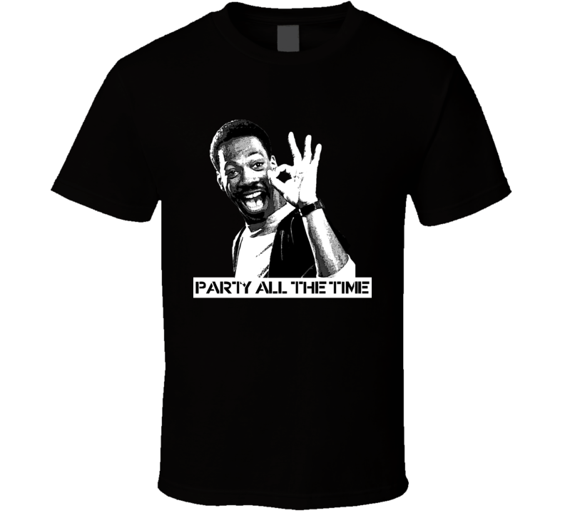 Eddie Murphy Party All The Time 80s Beverly Hills Cop Parody T Shirt Eddie Murphy Party All The Time 80s Beverly Hills Cop Parody T Shirt