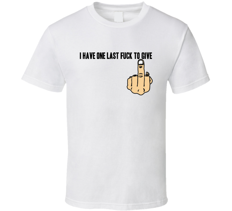 Last Fuck To Give Funny Finger Parody Trending T Shirt Last Fuck To Give Funny Finger Parody Trending T Shirt