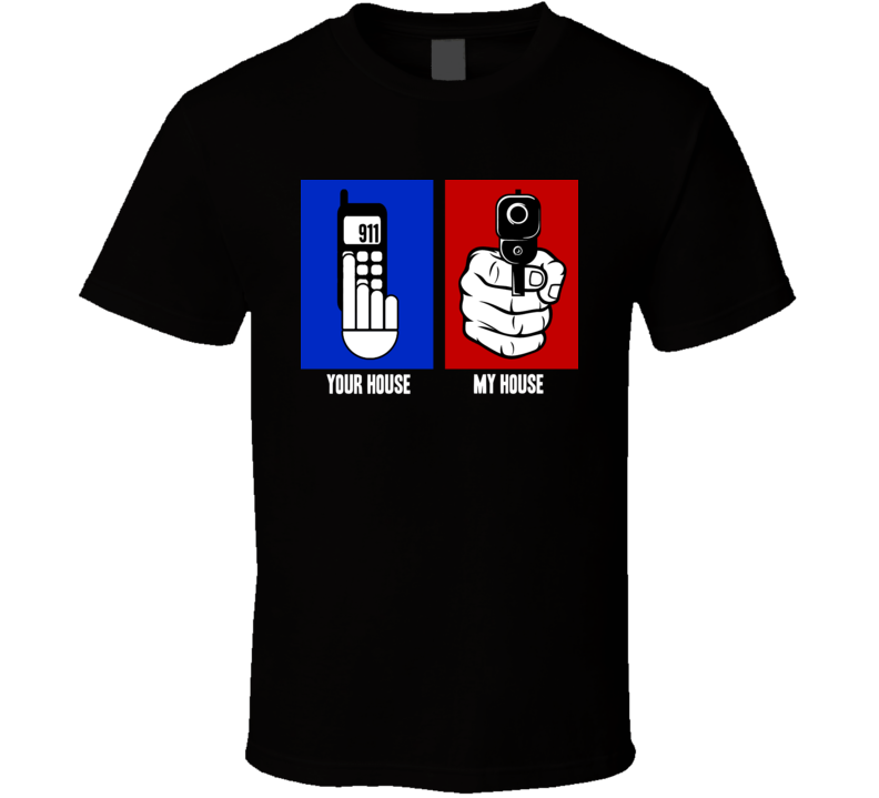Your House My House Gun Owner Republican USA Parody T Shirt Your House My House Gun Owner Republican USA Parody T Shirt