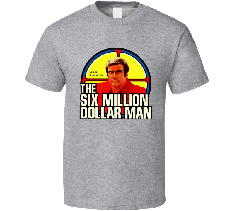 Six Million Dollar Man Retro Steve Austin Bionic Man TV Fan T Shirt Six Million Dollar Man Retro Steve Austin Bionic Man TV Fan T Shirt