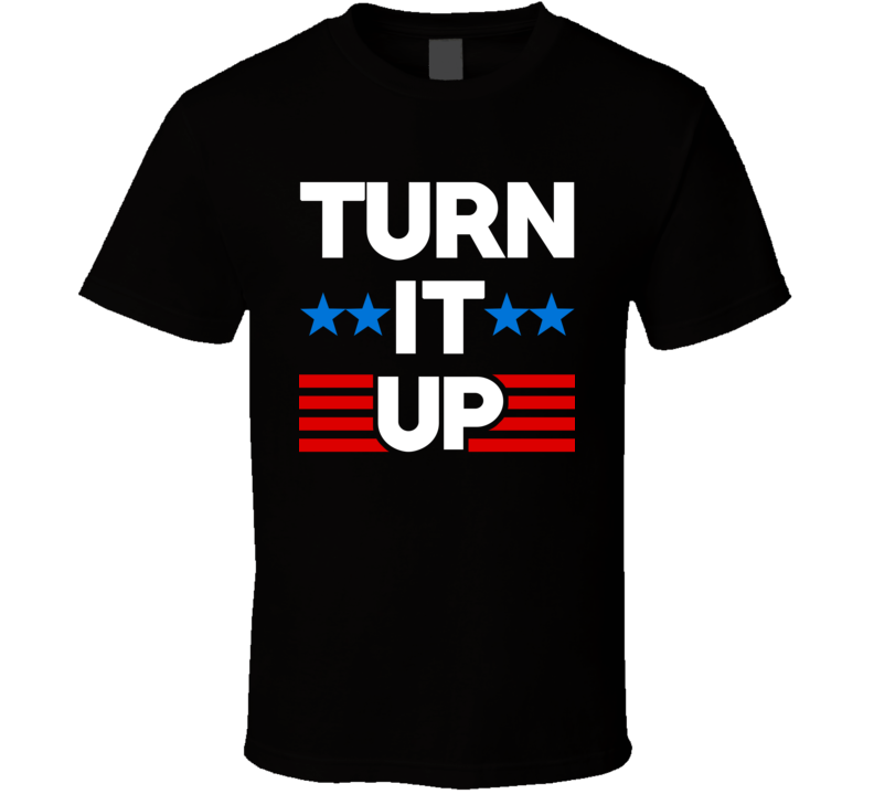 Turn It Up Party Rap Rock Music DJ DeeJay Trending T Shirt Turn It Up Party Rap Rock Music DJ DeeJay Trending T Shirt