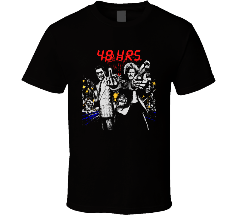 48 Hours Eddie Murphy Nick Nolte Funny Movie Parody Fan T Shirt 48 Hours Eddie Murphy Nick Nolte Funny Movie Parody Fan T Shirt