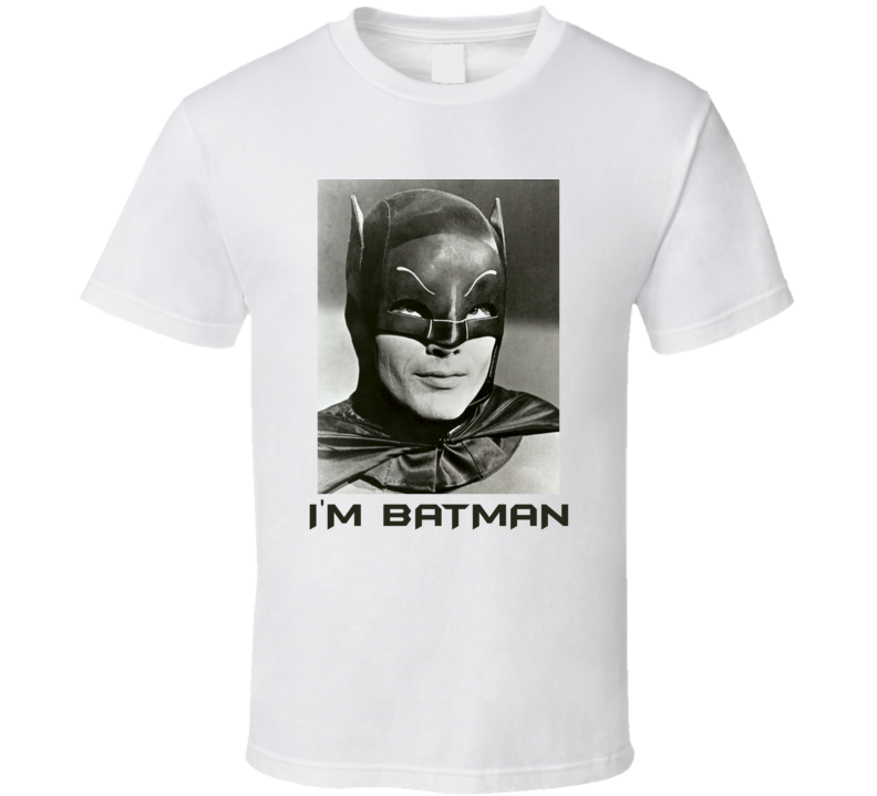 I'm Batman Adam West Funny Parody Comics TV Movie Fan T Shirt I'm Batman Adam West Funny Parody Comics TV Movie Fan T Shirt