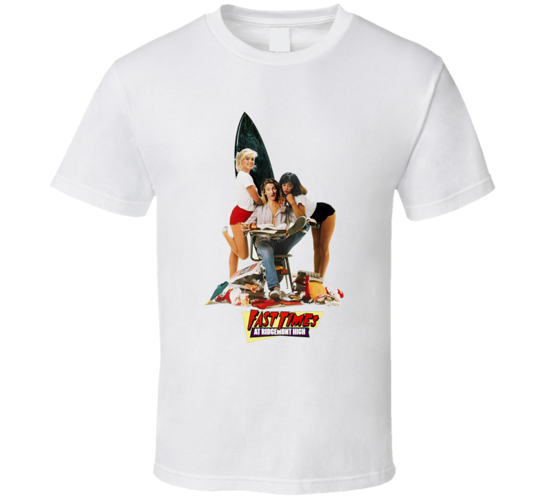 Fast Times At Ridgemont High Funny 80s Movie Fan T Shirt Fast Times At Ridgemont High Funny 80s Movie Fan T Shirt