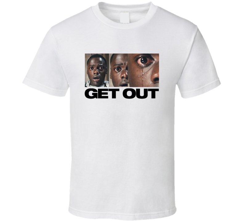 Get Out Jordan Peele Movie Thriller Parody Fan T Shirt Get Out Jordan Peele Movie Thriller Parody Fan T Shirt