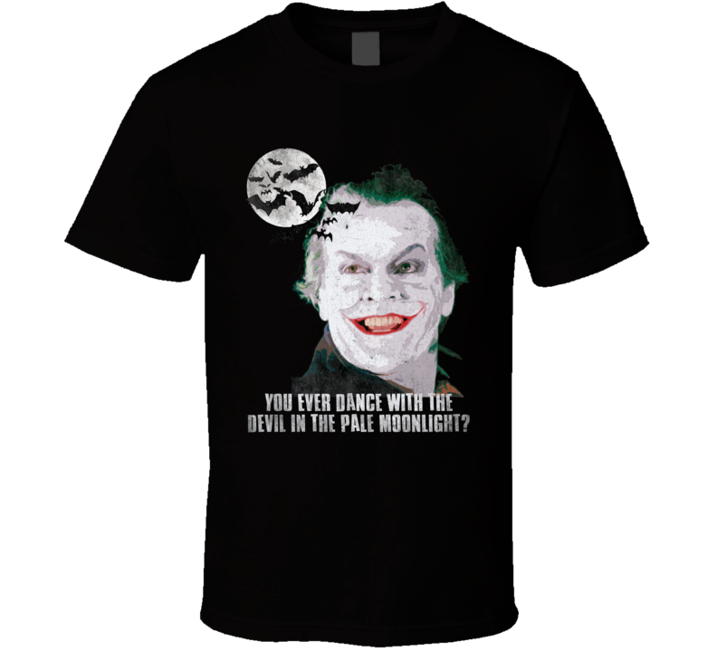 Joker Batman Jack Nicholson Quote Parody Funny Fan T Shirt Joker Batman Jack Nicholson Quote Parody Funny Fan T Shirt