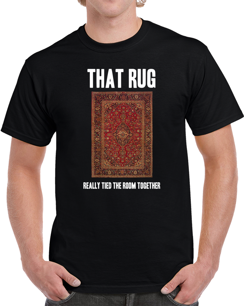 That Rug The Dude Funny Big Lebowski Movie Fan T Shirt That Rug The Dude Funny Big Lebowski Movie Fan T Shirt