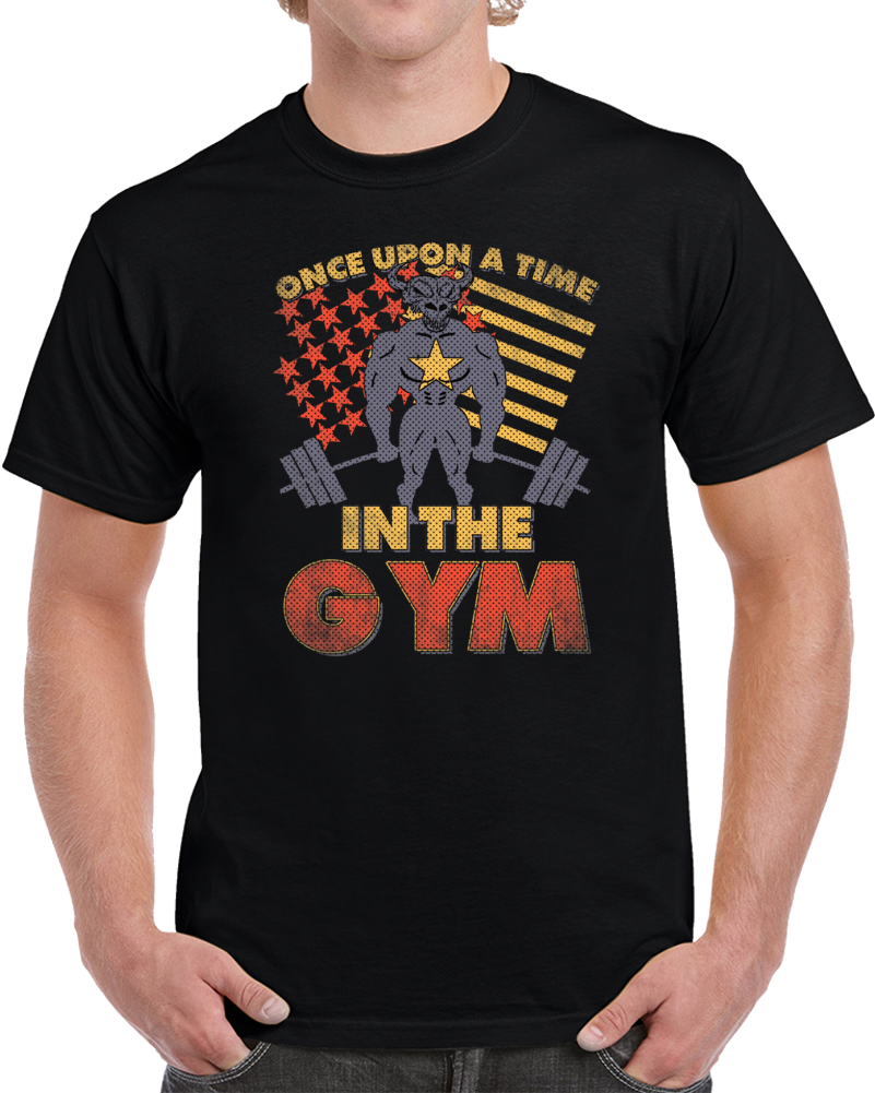 Once Upon A Time In The Gym Deadlifts Workout T Shirt Once Upon A Time In The Gym Deadlifts Workout T Shirt