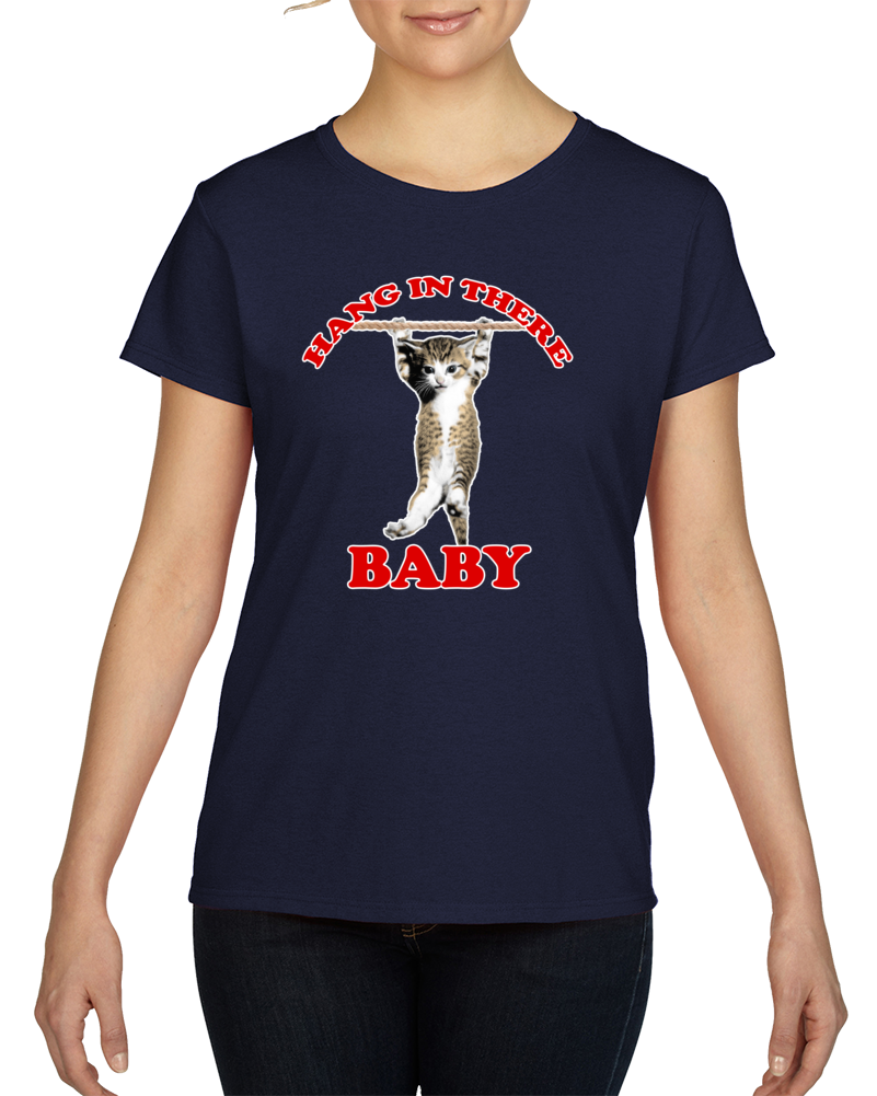 Hang In There Baby Funny Parody Cat Lover Retro Ladies T Shirt Hang In There Baby Funny Parody Cat Lover Retro Ladies T Shirt