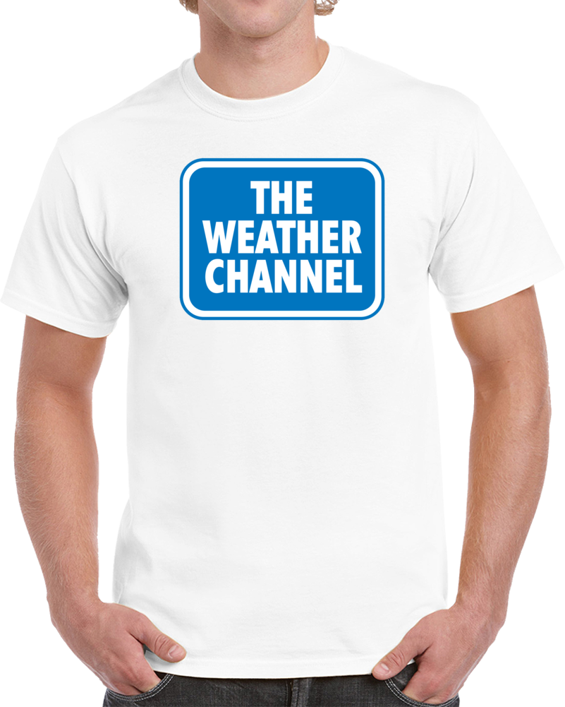 The Weather Channel Funny Parody Fan T Shirt The Weather Channel Funny Parody Fan T Shirt