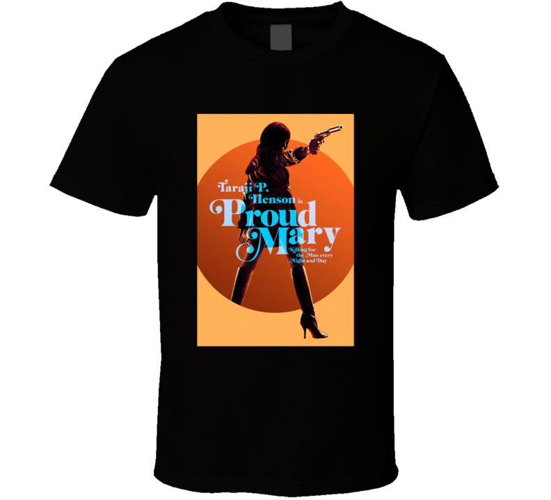 Proud Mary Taraji P Henson Movie Cool 70s Style Blaxploitation Fan T Shirt Proud Mary Taraji P Henson Movie Cool 70s Style Blaxploitation Fan T Shirt