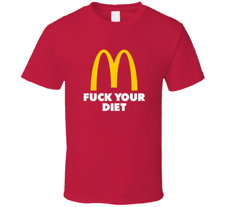 Screw Your Diet Funny Fast Food Parody T Shirt Screw Your Diet Funny Fast Food Parody T Shirt