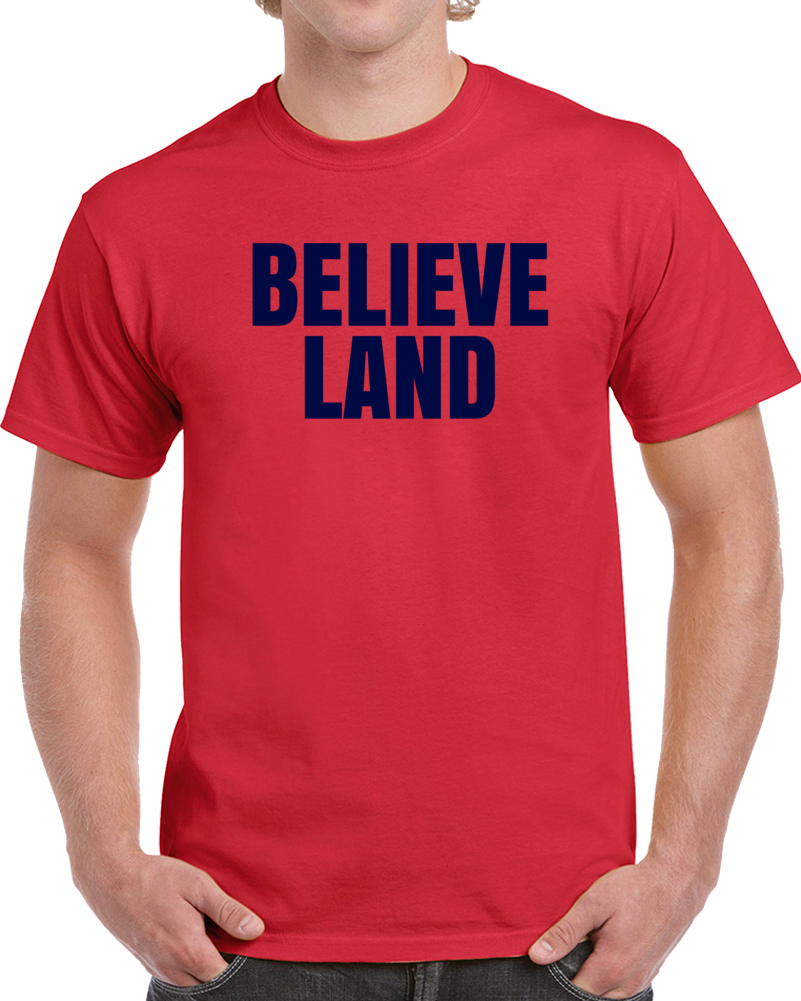 Believe Land Cleveland Ohio Baseball Fan October T Shirt Believe Land Cleveland Ohio Baseball Fan October T Shirt