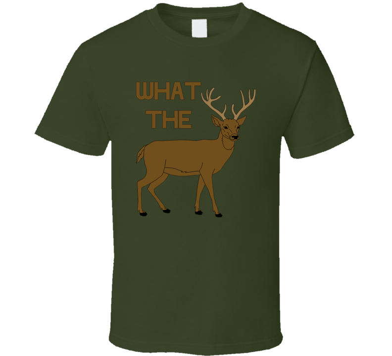 What The Buck Deer Hunting Season Rifle Food Animal T Shirt What The Buck Deer Hunting Season Rifle Food Animal T Shirt
