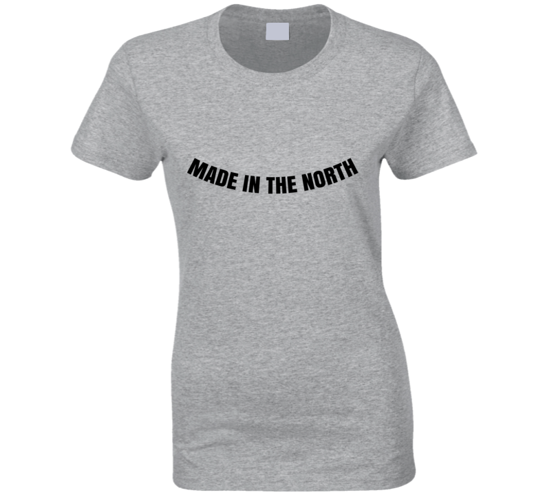 Made In The North Cool Ladies Born Proud Funny T Shirt Made In The North Cool Ladies Born Proud Funny T Shirt