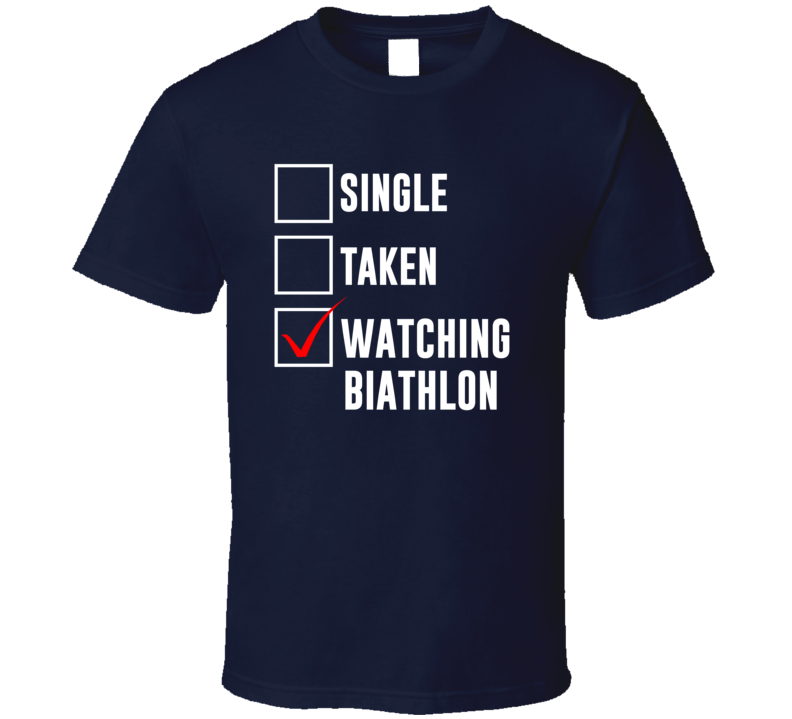 Single Taken Watching Biathlon 2018 Winter Olympics Fan T Shirt Single Taken Watching Biathlon 2018 Winter Olympics Fan T Shirt