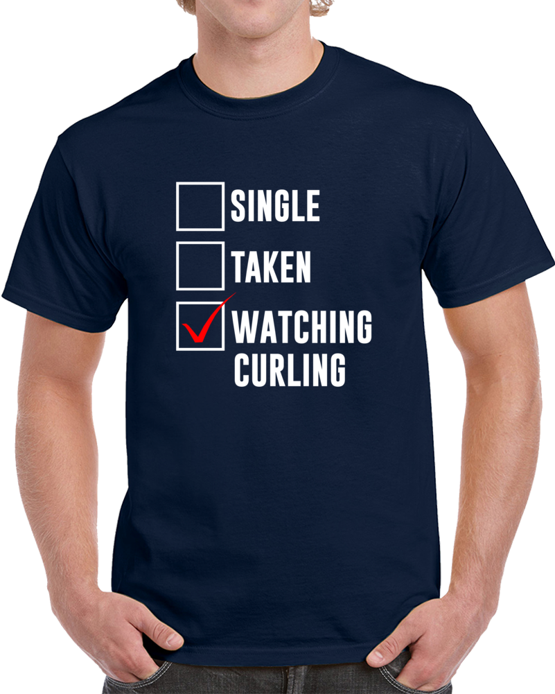Single Taken Watching Curling 2018 Winter Olympics Fan T Shirt Single Taken Watching Curling 2018 Winter Olympics Fan T Shirt