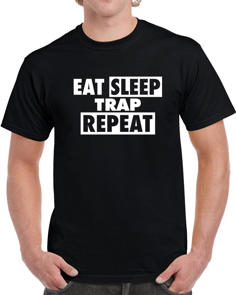 Eat Sleep Trap Repeat Lit 100 Hip Hop Life T Shirt Eat Sleep Trap Repeat Lit 100 Hip Hop Life T Shirt