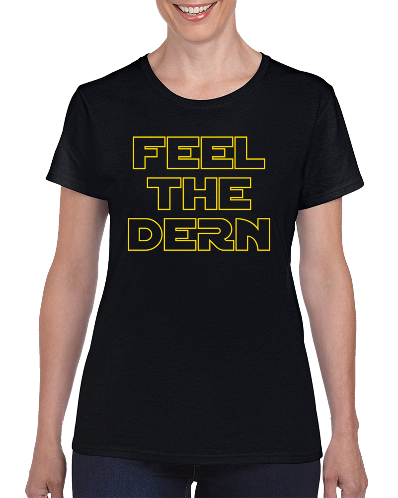 Feel The Dern Laura Star Wars Super Fan Boy Funny Cool T Shirt Feel The Dern Laura Star Wars Super Fan Boy Funny Cool T Shirt